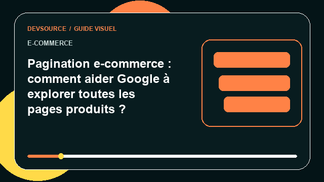 Animation éditoriale : Pagination e-commerce : comment aider Google à