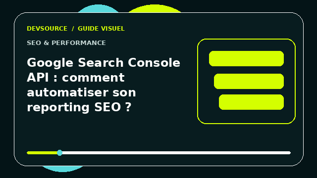 Animation éditoriale : Google Search Console API : comment automatiser son reporting SEO ?